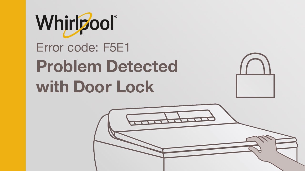 Whirlpool Washer Error Code F5 E1 – Door Lock Error Solved