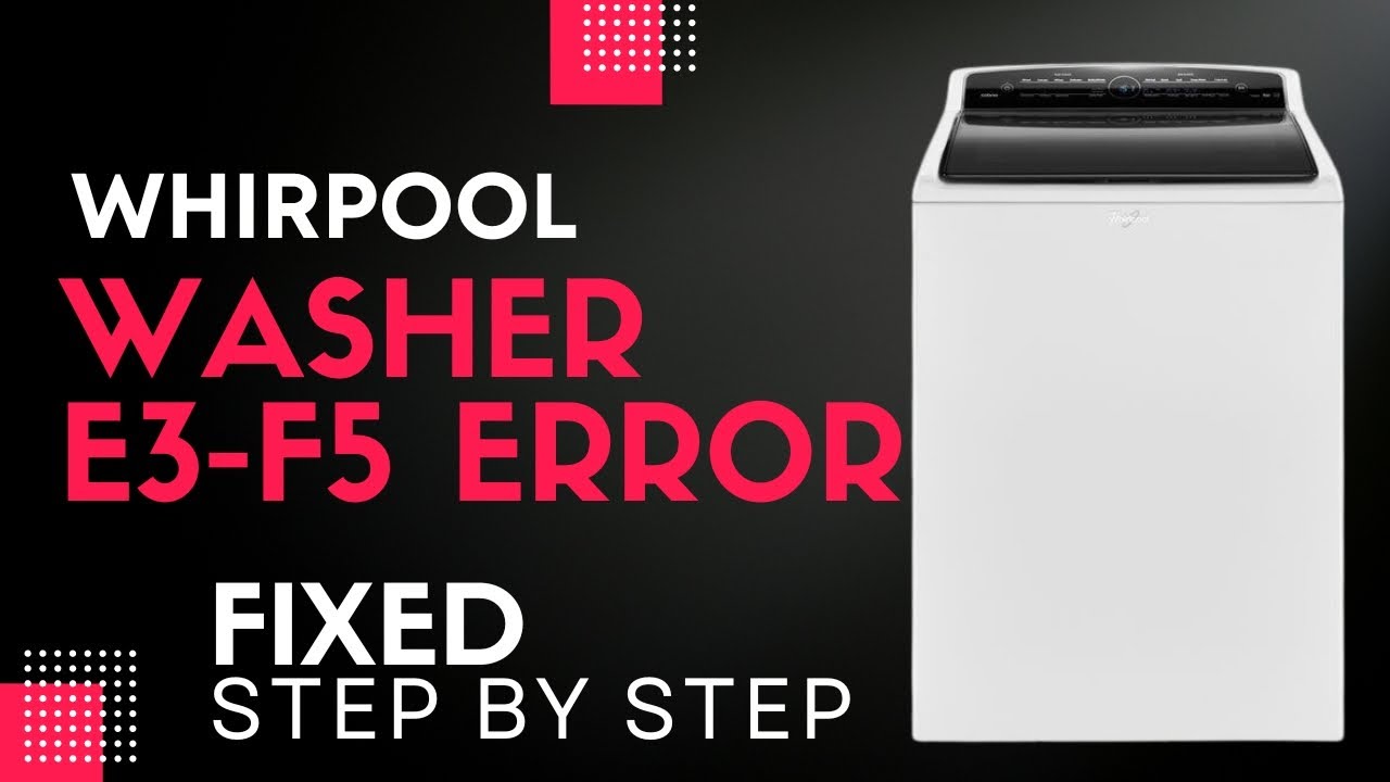 Whirlpool Washer Error Code F5 E3