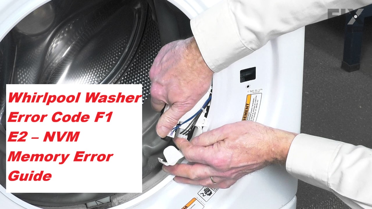 Whirlpool Washer Error Code F1 E2 – NVM Memory Error Guide