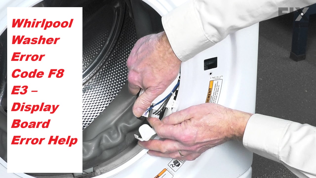 Whirlpool Washer Error Code F8 E3 – Display Board Error Help