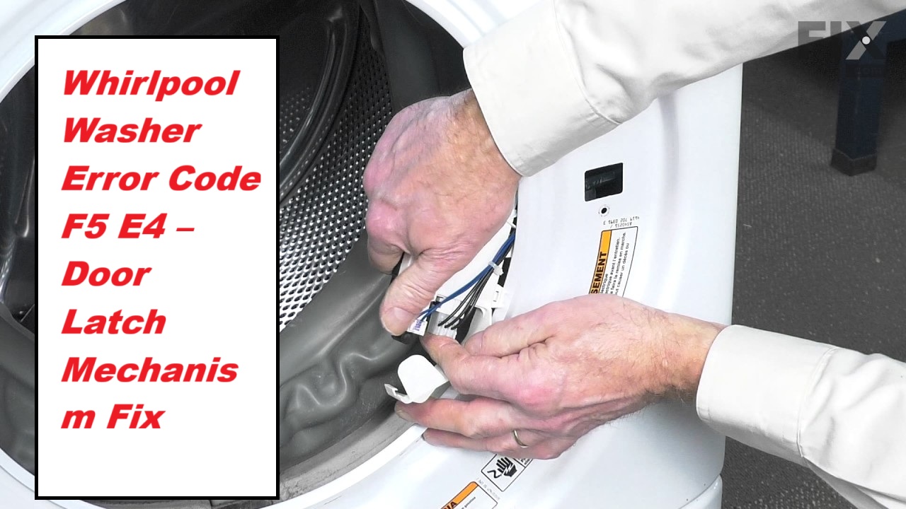 Whirlpool Washer Error Code F5 E4 – Door Latch Mechanism Fix