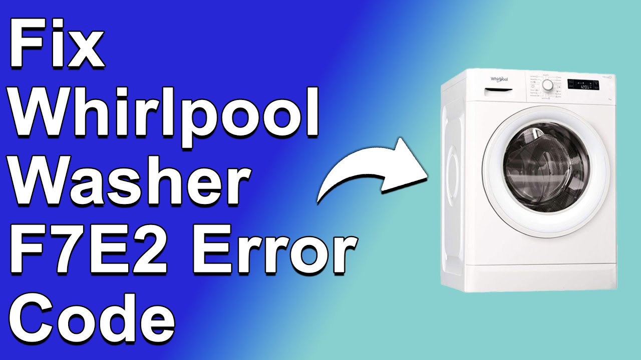 Whirlpool Washer Error Code F7 E2 Motor Control Problem