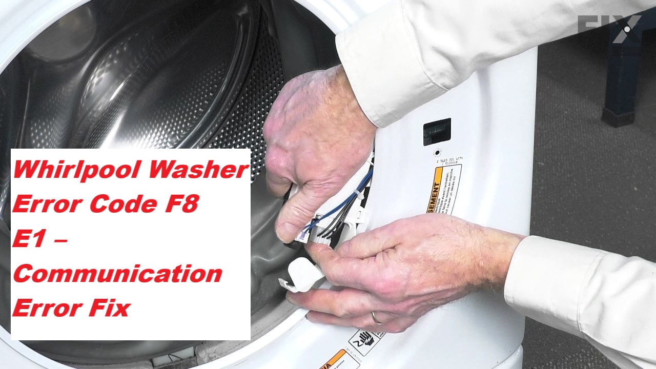 Whirlpool Washer Error Code F8 E1 – Communication Error Fix