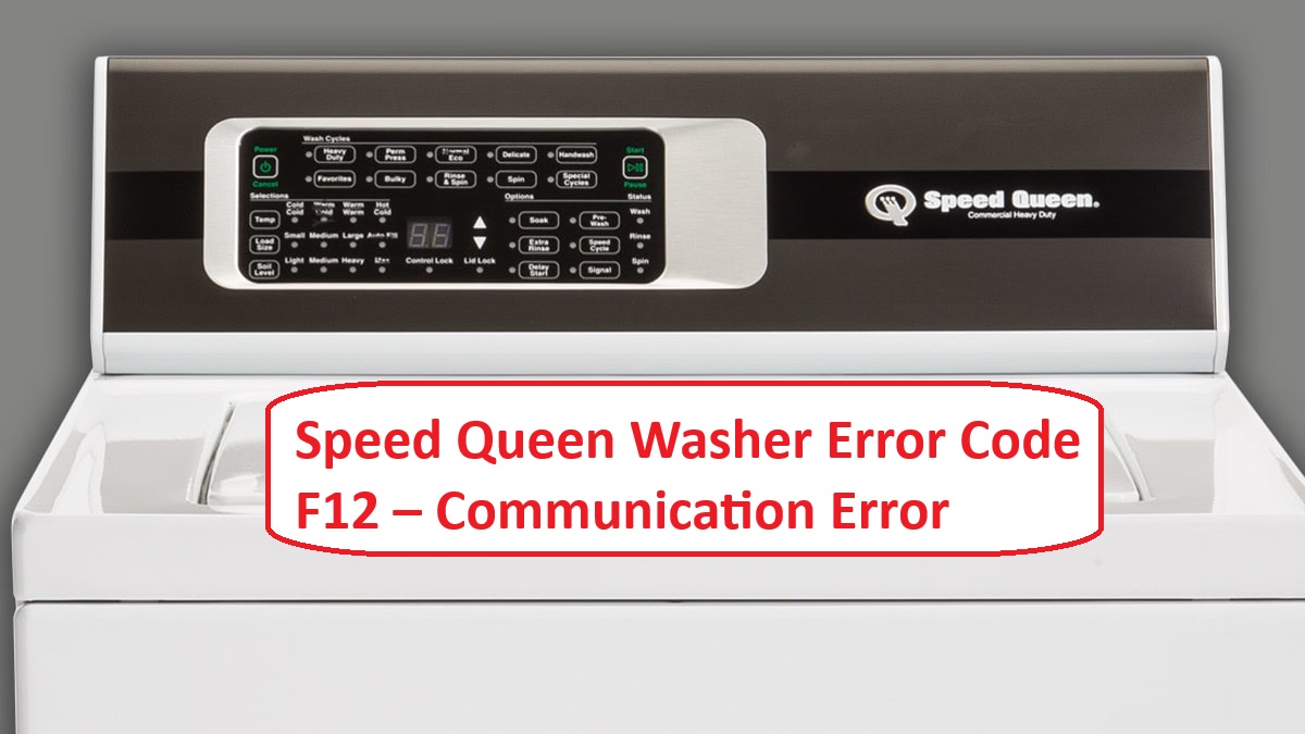 Speed Queen Washer Error Code F12 Communication Error