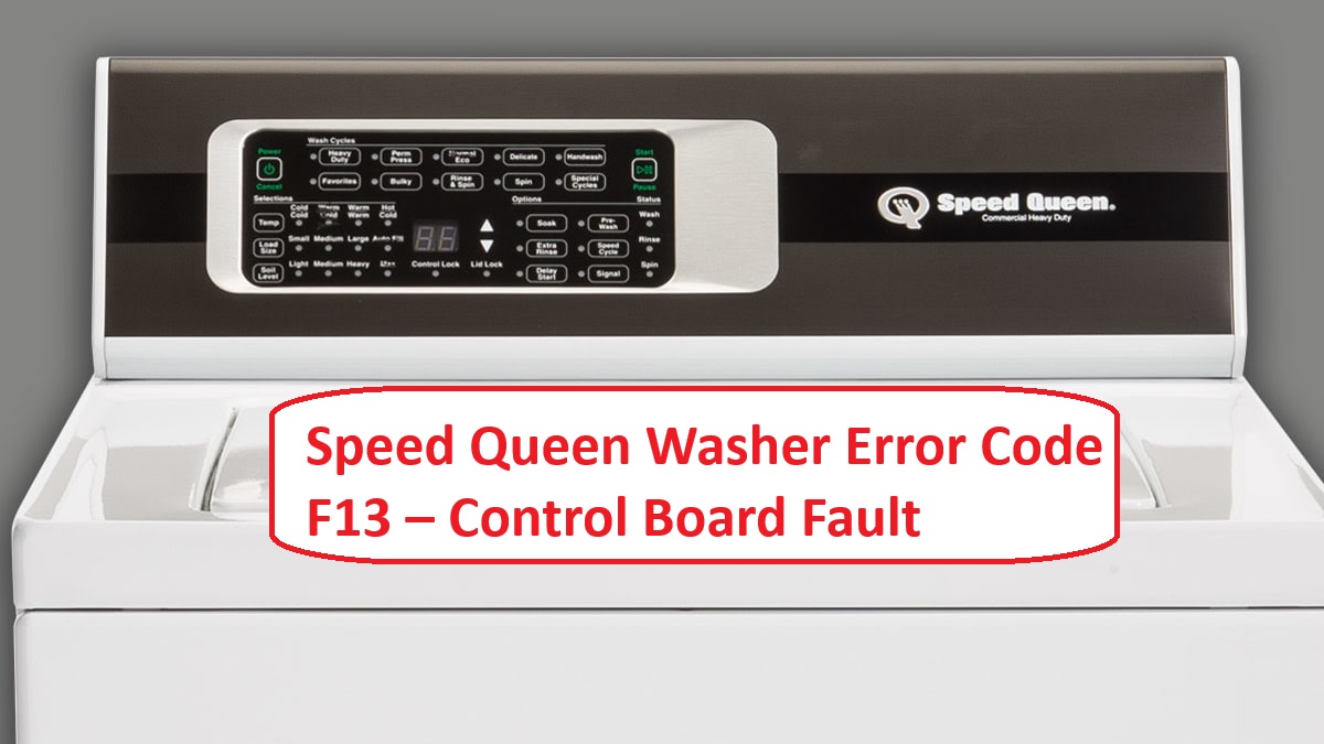 Speed Queen Washer Error Code F13 Control Board Fault