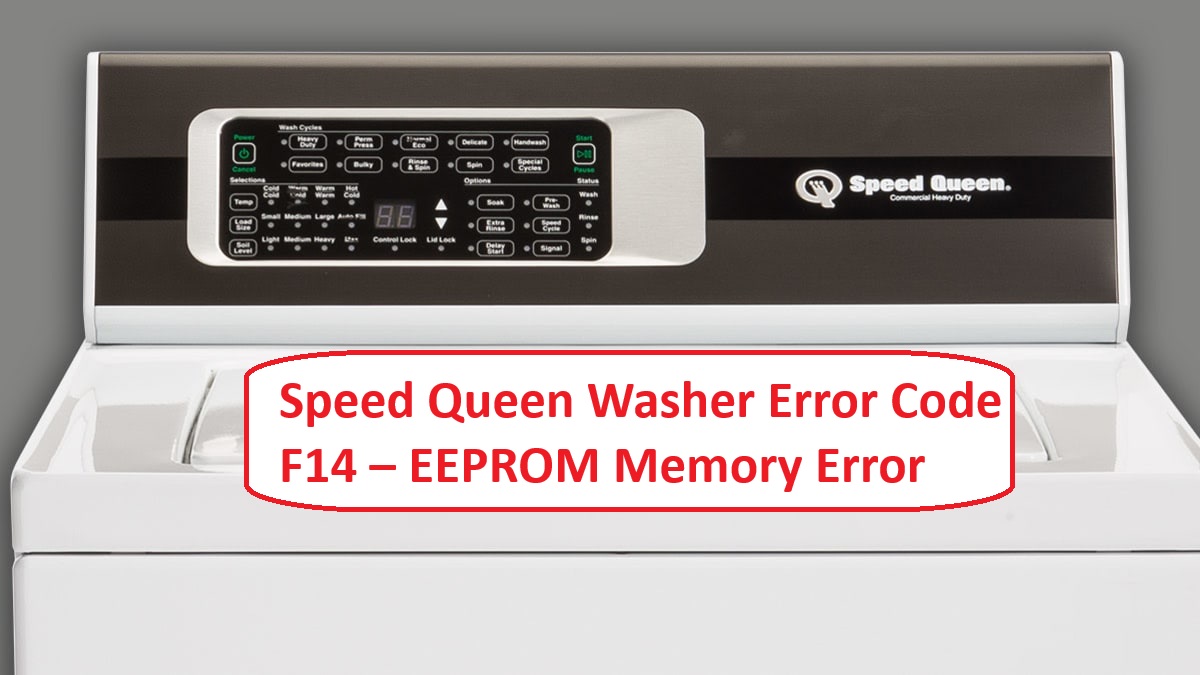 Speed Queen Washer Error Code F14 – EEPROM Memory Error