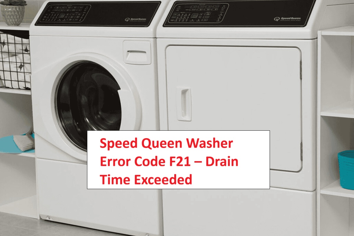 Speed Queen Washer Error Code F21 – Drain Time Exceeded