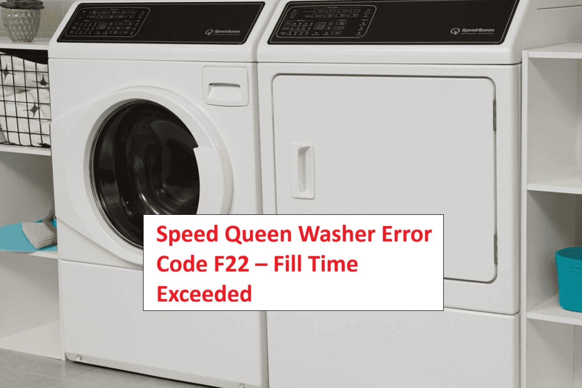 Speed Queen Washer Error Code F22 Fill Time Exceeded