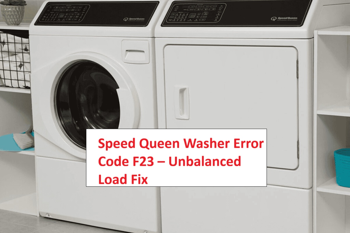 Speed Queen Washer Error Code F23 Unbalanced Load Fix