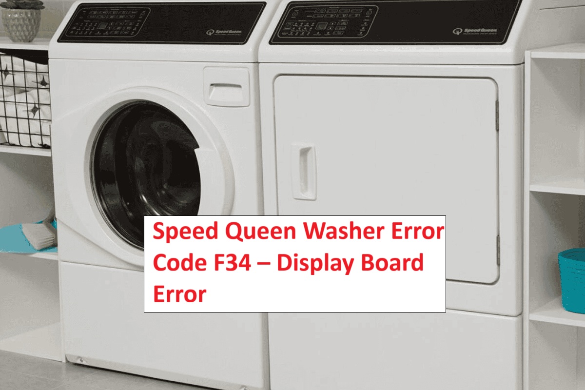 Speed Queen Washer Error Code F34 – Display Board Error