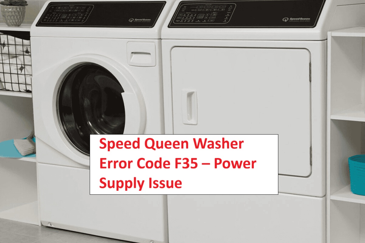 Speed Queen Washer Error Code F35 – Power Supply Issue