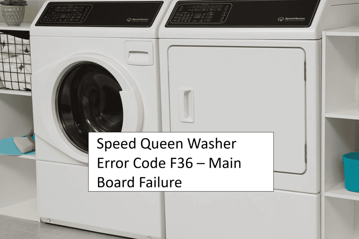 Speed Queen Washer Error Code F36 – Main Board Failure