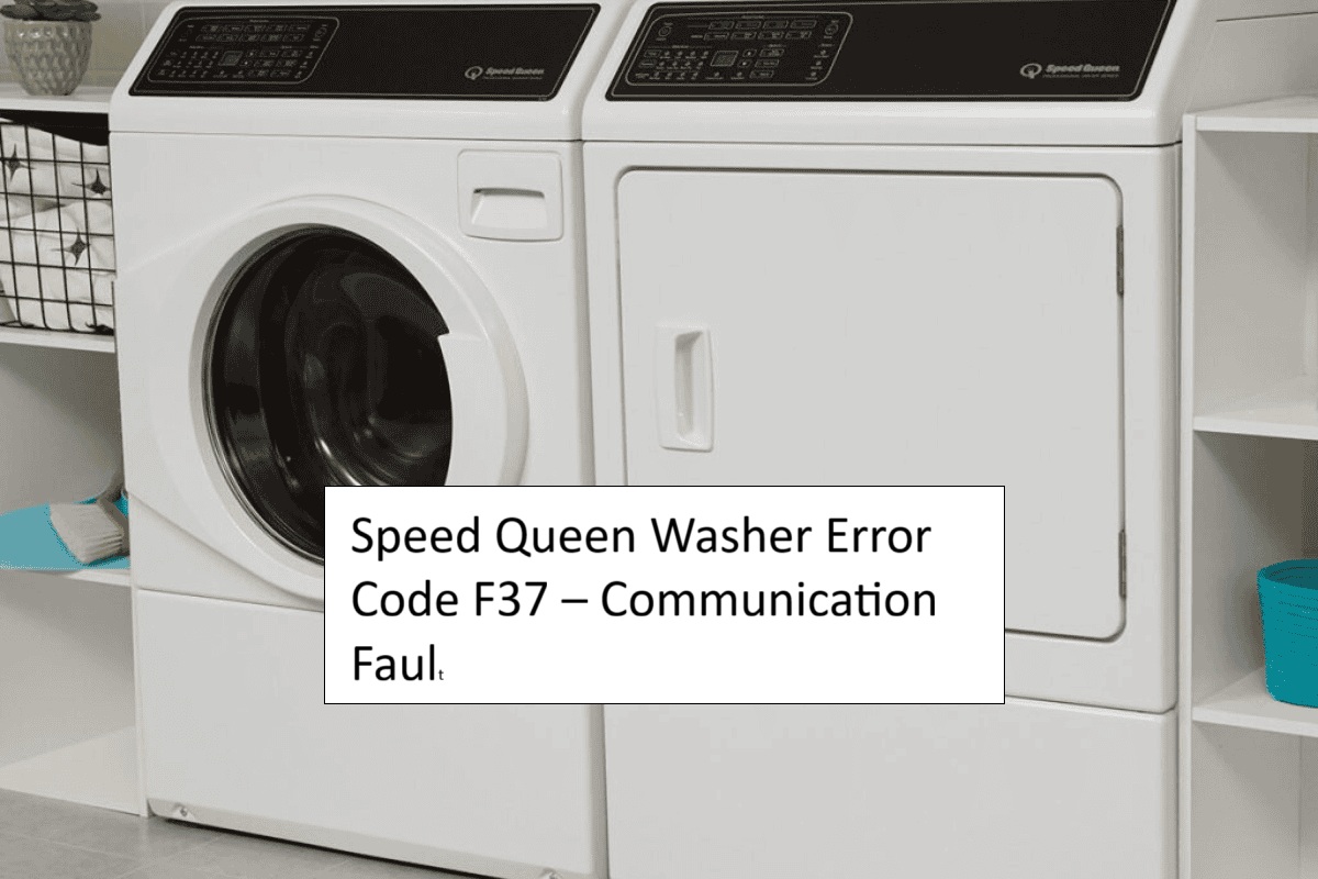 Speed Queen Washer Error Code F37 – Communication Fault