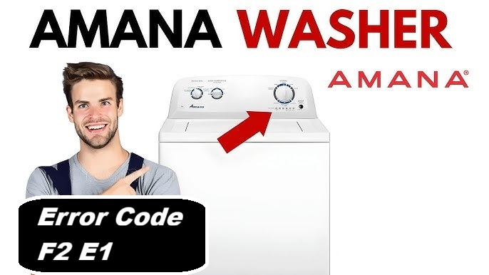 Amana Washer Error Code F2 E1 Water Fill Problem