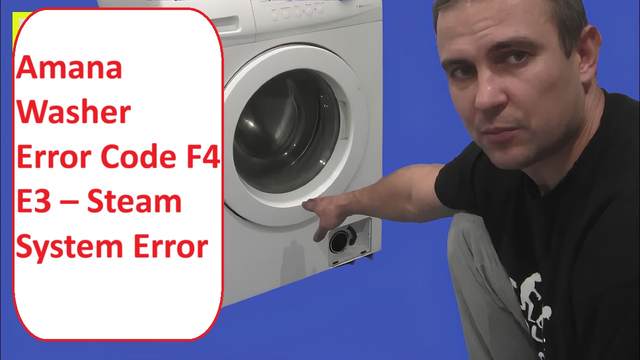 Amana Washer Error Code F4 E3 – Steam System Error