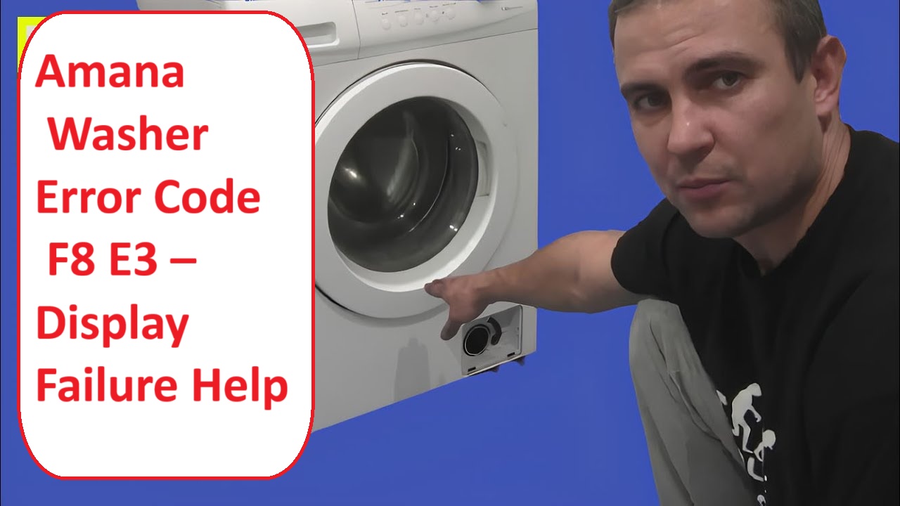 Amana Washer Error Code F8 E3 – Display Failure Help