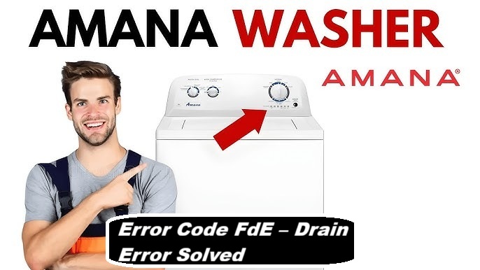 Amana Washer Error Code FdE – Drain Error Solved