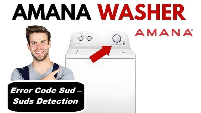 Amana Washer Error Code Sud – Suds Detection Fix