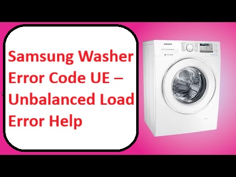 Samsung Washer Error Code UE – Unbalanced Load Error Help