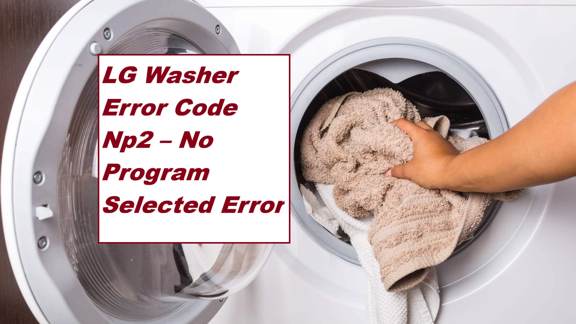 LG Washer Error Code Np2 – No Program Selected Error