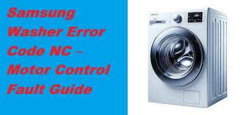 Samsung Washer Error Code Nc Motor Control Fault Guide