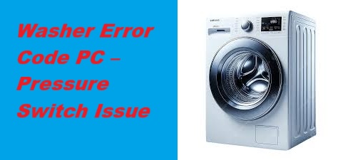 Samsung Washer Error Code Pc Pressure Switch Issue